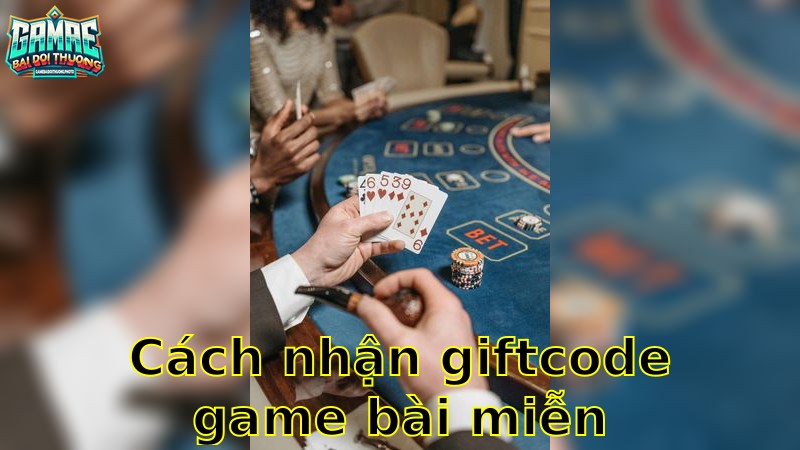Cách Nhận Giftcode Game Bài Miễn Phí – Cơ Hội Vàng 2025