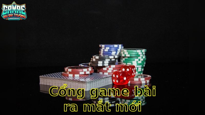 Cổng Game Bài Ra Mắt Mới Nhất – Trải Nghiệm Hôm Nay