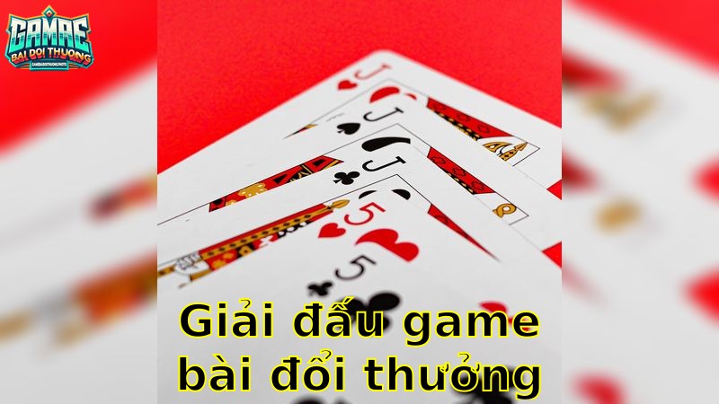 Giải Đấu Game Bài Đổi Thưởng Uy Tín – Đăng Ký Thành Công